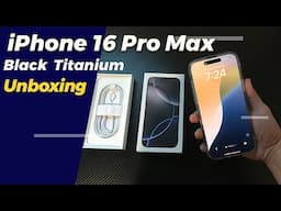 iPhone 16 PRO MAX in Black Titanium 256GB | UNBOXING