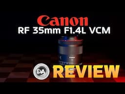 Canon RF 35mm F1.4L VCM Review | A Polarizing Successor to the 35L II