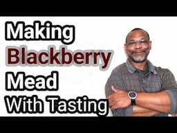 Making Blackberry Mead With Tasting