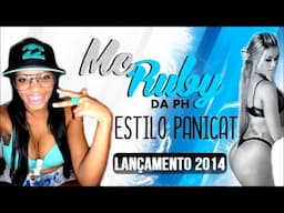 MC RUBY DA PH - ESTILO PANICAT ( Lançamento 2014 )