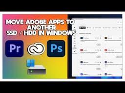 How To Move Adobe Apps To Another SSD / HDD In Windows