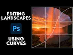 Mastering Curves - My Favorite Photoshop Adjustment for Landscape Photography Editing