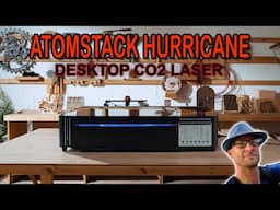 My Atomstack Hurricane Co2 Laser Cutter/Engraver Early Review