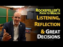 Rockefeller’s Path to Wealth: Listening, Reflection and Good Decisions