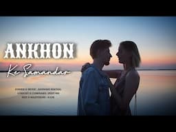 Ankhon Ke Samandar | New Hindi Song | Ashwani Machal | Hindi Love Song | Romantic Song | Video Song