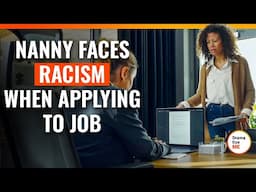 Nanny Faces Racism When Applying To Job | @DramatizeMe.Special