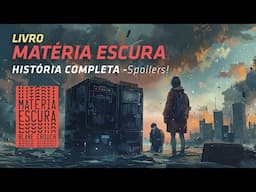 HISTÓRIA COMPLETA - MATÉRIA ESCURA, de Blake Crouch - com spoilers!