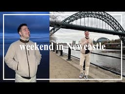 A SPRING WEEKEND IN NEWCASTLE ☆ A London boy up North for the first time!