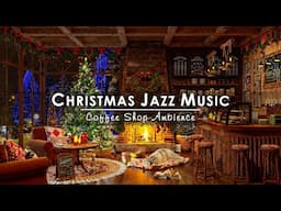 Warm Night at Christmas Coffee Shop Ambience 🔥 Smooth Christmas Jazz Music & Crackling Fireplace