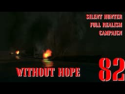 WITHOUT HOPE - U-80 GOES TO WAR - Episode 82 - Full Realism SILENT HUNTER 3 GWX OneAlex Edition