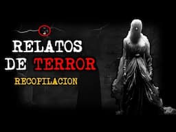 2 HORAS DE RELATOS DE TERROR QUE TE LLENARAN DE MIEDO