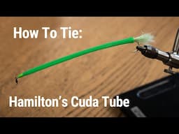 How To Tie: Hamilton's Cuda Tube | A Barracuda Fly Pattern