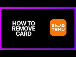 How To Remove Card From Temu Tutorial