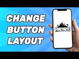 How to Change Button Layout on Fortnite Mobile