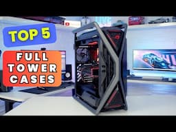 Full Tower Domination: 5 PC Cases to Rule the Kingdom of PC Building