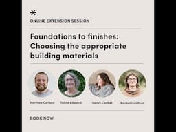 Extension Session # 3 Foundations to finishes: Choosing the appropriate building materials