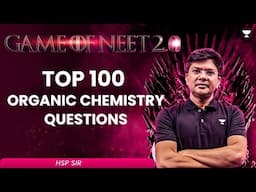 Game of NEET 2.0 ⚔️| Top 100 Organic Chemistry Questions | NEET 2025 | HSP Sir