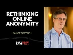 Rethinking Online Anonymity with Lance Cottrell