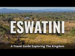 The Kingdom of Eswatini | Wildlife, Culture & Adventure in Africa’s Hidden Kingdom