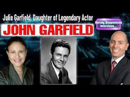 Harvey Brownstone Interviews Julie Garfield, Daughter of Legendary Actor, John Garfield