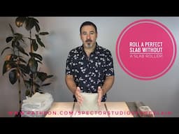 How To Roll A Perfect Clay Slab By Hand