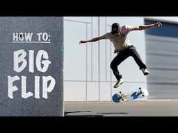 How to BIGFLIP on a Skateboard | Full Bigflip Tutorial