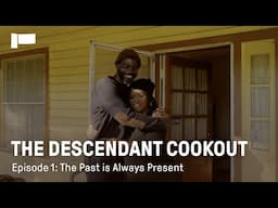 The Descendant Cookout | Part 1: The Past is Always Present