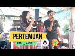 PERTEMUAN ~ Kanci AO ft Hani KumalasariAlink Musik