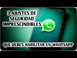 🔓🔒 3 Opciones de Seguridad en WhatsApp que Todos Debemos Activar 🔓🔒