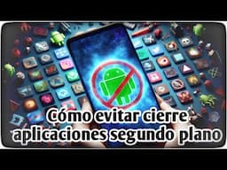 ¡¡Cómo evitar que Android cierre las aplicaciones en sengudo plano!! ⛔⛔⛔ ⛔