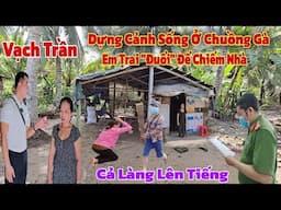 Gân cấn giây phút Vạch Trần Sự Thật em trai "đẩy" chính chị ruột vào đường cùng sống ở chuồng gà