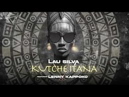 kutcheitana - Lau Silva ft Lenny Kappoko