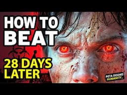 How to Beat the RAGE-VIRUS in 28 DAYS LATER