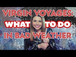 What is there to do on a Virgin Voyages Cruise When the Weather is Bad?