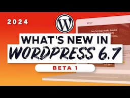 What's New in WordPress 6.7 Beta 1