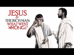 Jesus Makes A Rich Man Sad: Why?