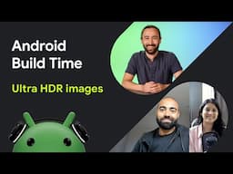 Ultra HDR images | Android Build Time