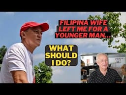 My Filipina Wife Left Me For A Younger Man…Now What Should I Do?