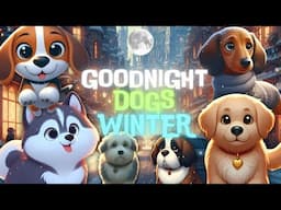 ❄️ Goodnight Dogs Winter 🐶🌙 Relaxing Bedtime Stories and Soothing Lullabies for Little Ones