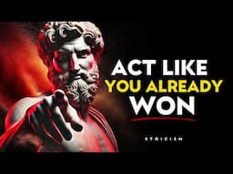 ACT LIKE YOU ALREADY WON | Adopt A Victorious Attitude and Change Your Life | Marcus Aurelius