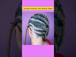 Hottest African Hair Braids Ideas | Unique Freestyle Braids 2025 #shorts