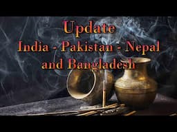 Update India - Pakistan - Nepal - Bangladesh