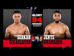 Serkan Ozcaglayan v Jente Nnamadim | GLORY 94