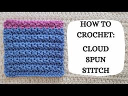 How To Crochet: Cloud Spun Stitch | Tutorial, DIY, Beginner Crochet, Easy Crochet, Pretty, Cute ☁