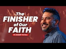 The Finisher of our Faith | Robert Favela | Cottonwood Church