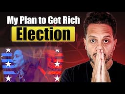 My Plan to Get Rich AF Trading & Investing The Election