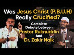 Was Jesus Christ (P.B.U.H) Really Crucified? | Complete Debate b/w Dr. Zakir Naik & Pastor Ruknuddin