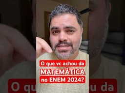 🤯 MATEMÁTICA DO ENEM 2024: O que você achou da prova?