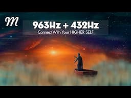 963HZ + 432HZ || CONNECT WITH YOUR HIGHER SELF || FREQUENCY OF GODS