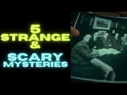 5 Strange & Scary Mysteries